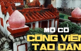 Bí ẩn mộ cổ trong Công viên Tao Đàn - một trong 35 địa điểm ám ảnh nhất thế giới do tạp chí du lịch nổi tiếng bình chọn