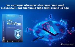 CMC AntiVirus ứng dụng công nghệ chống mã độc cloud scan