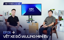 [Trên Ghế 06] ‘Vết xe đổ’ của Wuling với Mini EV tại Việt Nam: ‘Xe không tệ nhưng chưa biết tạo ra nhu cầu cho khách hàng’