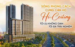 Sống phong cách cùng căn hộ Hi-Ceiling: Tối ưu không gian, tối đa trải nghiệm