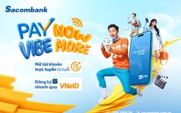 Khách hàng từ 15 tuổi đã có thể mở tài khoản trực tuyến qua Sacombank Pay