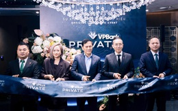 VPBank Private: Đẳng cấp dịch vụ cá nhân hóa cho giới thượng lưu Việt