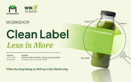 Clean Label - Less is more: Từ xu hướng tiêu dùng đến lợi thế cạnh tranh bền vững