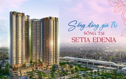 Sống đúng giá trị - Sống tại Setia Edenia