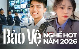 Dự đoán nghề HOT năm 2026: Vì sao bảo vệ lương 15 triệu/ tháng được "săn đón"?
