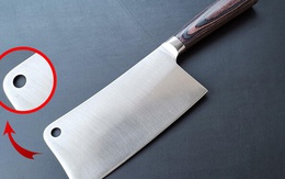 Hỏi 10 người thì 9 người không biết hết công dụng thật sự của lỗ nhỏ trên con dao