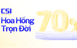 CSI tạo đột phá với chính sách hoa hồng trọn đời lên đến 70% dành cho Cộng tác