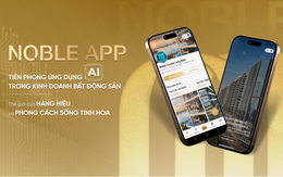 Noble App: Tiên phong ứng dụng AI trong kinh doanh bất động sản - Thế giới của hàng hiệu và phong cách sống tinh hoa