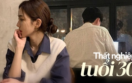 Bị sa thải ở tuổi 30, bán cả đồ trong nhà để lấy tiền tiêu: Tôi vẫn đang học cách sống sót!