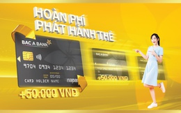 Hoàn phí chuyển đổi, ngàn quà tặng cho chủ thẻ chip Contactless BAC A BANK