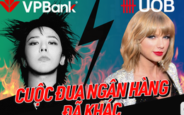 Từ chuyện VPBank mang G-Dragon về Việt Nam đến việc Taylor Swift giúp UOB tăng 130% mở thẻ: Cuộc đua ngân hàng đã khác Từ chuyện VPBank mang G-Dragon về Việt Nam đến việc Taylor Swift giúp UOB tăng 130% mở thẻ: Cuộc đua ngân hàng đã khác