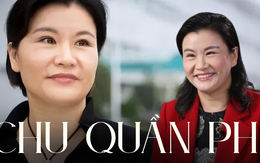 Chu Quần Phi - Từ cô gái "công xưởng" đến nữ tỷ phú giàu nhất Trung Quốc không mang danh "người thừa kế"