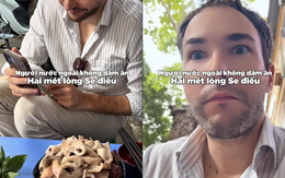 Khách Tây khoe lần đầu ăn thử "lòng se điếu", dân mạng lập tức phát hiện ra chi tiết khác lạ Khách Tây khoe lần đầu ăn thử "lòng se điếu", dân mạng lập tức phát hiện ra chi tiết khác lạ
