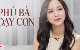 CEO Hannah Olala dạy con 4 ĐIỀU: Đứng đầu là kiên trì, thứ hai tự tin, thứ ba khéo léo, ĐIỀU CUỐI CÙNG giúp thay đổi cuộc đời trẻ