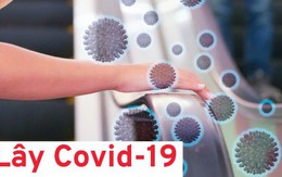 Ngoài tiếp xúc trực tiếp với người bệnh, đây cũng là 1 con đường khác lây truyền COVID-19 mà người dân không chủ quan