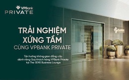 VPBank Private - Đối tác kiến tạo di sản của giới tinh hoa