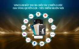VinClub bắt tay hơn 10 đối tác lớn, mở rộng hệ sinh thái đặc quyền cho khách hàng