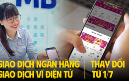 Chỉ còn 1 ngày: Giao dịch ngân hàng, ví điện tử thay đổi từ 1/7, cần làm ngay việc này để tránh gián đoạn giao dịch!