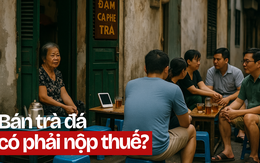 Cô bán trà đá đầu ngõ doanh thu mỗi ngày 300 nghìn có phải nộp thuế không? Nộp bao nhiêu mỗi tháng?