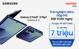 Khách hàng đặt trước Galaxy Z Fold7 | Z Flip7 tại Viettel Store được ưu đãi đến 7 triệu đồng