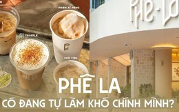 Phê La có đang tự làm khó chính mình?