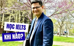 HỌC IELTS TỪ TUỔI NÀO? Thầy giáo nổi tiếng chia sẻ chi tiết, nhấn mạnh 1 độ tuổi phải tuyệt đối nói KHÔNG