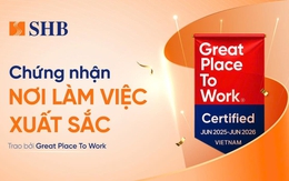 SHB được Great Place To Work chứng nhận là “Nơi làm việc xuất sắc”