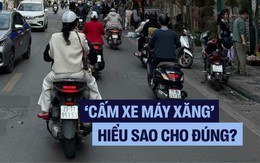 Tranh cãi ‘cấm xe xăng’: Hiểu đúng để không hoang mang trước ‘giờ G’