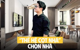 Khi thế hệ cợt nhả mua nhà: Không còn "ở đâu cũng được miễn có Wi-Fi"