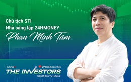 Chủ tịch STI Phan Minh Tâm: Đầu tư là phải sống sót, đừng tin vào những giấc mơ 'đốt tiền' và 'liều ăn nhiều'
