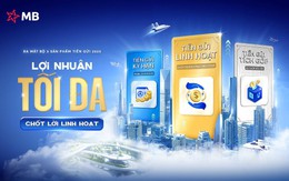 MB ra mắt bộ sản phẩm tiền gửi 2025: Lợi nhuận tối đa, chốt lời linh hoạt