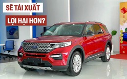 Ford Explorer tạm dừng bán tại Việt Nam - Cơ hội đón bản nâng cấp mới về hưởng ưu đãi thuế cạnh tranh Teramont, Palisade