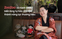 ZooZoo và hành trình biến lòng tự hào dân tộc thành năng lực thương hiệu