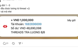 Dân tình liên tục khoe được mạng xã hội Threads trả lương đến vài chục triệu đồng: Có thật không?