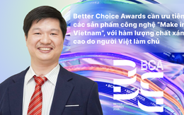 PGS.TS Lê Hoàng Sơn: Better Choice Awards cần ưu tiên các sản phẩm công nghệ “Make in Vietnam”, với hàm lượng chất xám cao do người Việt làm chủ