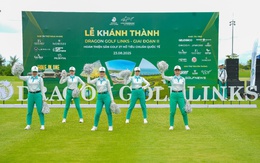 Dragon Golf Links khánh thành giai đoạn 2: Hoàn thiện 27 hồ golf tiêu chuẩn quốc tế
