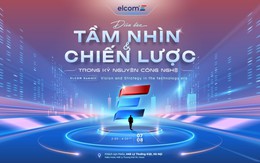 ELCOM tổ chức Diễn đàn Tầm nhìn & Chiến lược trong kỷ nguyên công nghệ