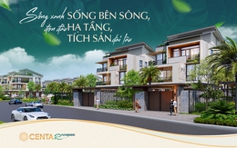 Centa Riverside – Sống xanh, sống bên sông, đón đầu hạ tầng, tích sản dài lâu