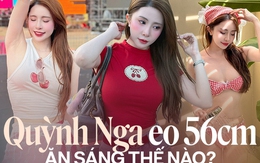 Quỳnh Nga giữ eo 56cm nhờ 1 kiểu ăn sáng giúp phòng tránh loãng xương, phụ nữ tiền mãn kinh rất nên học hỏi