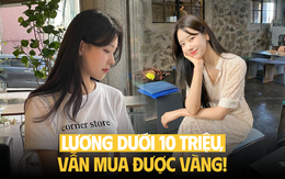 Cách người lương dưới 10 triệu chi tiêu để có tiền mua vàng
