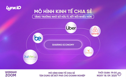 Mô hình kinh tế chia sẻ: Tăng trưởng nhờ sở hữu ít, kết nối nhiều hơn