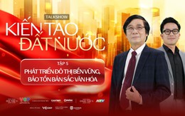 Kiến tạo đô thị Việt: Khi hiện đại song hành bản sắc văn hóa