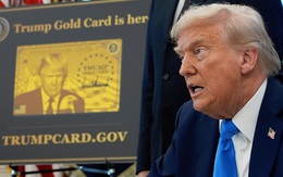 Mỹ bán "Thẻ Vàng Trump", "Thẻ Bạch kim Trump" với giá 1-5 triệu USD