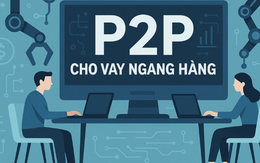 Ngân hàng Nhà nước thí điểm cho vay ngang hàng: Ai được vay và lãi suất bao nhiêu?