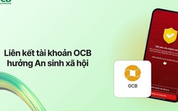 Khách hàng sử dụng tài khoản OCB dễ dàng nhận quà tặng và chính sách an sinh xã hội từ Chính Phủ ngay trên VNeID