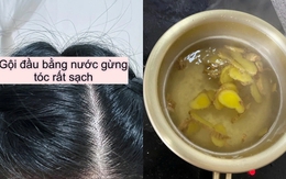 Tôi đun nước gừng để gội đầu, lần đầu tiên tóc rụng kinh khủng nhưng đến lần thứ 3 thì có sự thay đổi đến khó tin