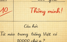 Từ tiếng Việt nào có 10.000 chữ G? - 99,99% bó tay!