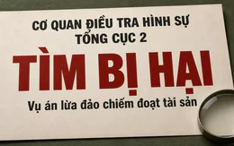 Tìm bị hại trong vụ án giả danh cán bộ Tổng cục 2