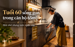 Cặp vợ chồng tuổi 60 sống trong căn hộ 65m² suốt 8 năm: Nhà không lớn nhưng lúc nào cũng gọn gàng, ngăn nắp