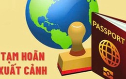 Khi phát hiện bị tạm hoãn xuất cảnh, người nộp thuế cần làm gì?